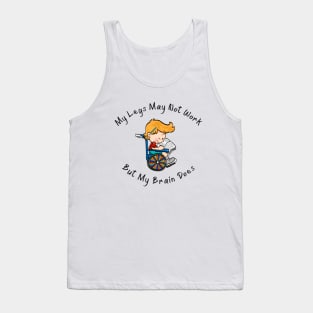 Wheelchair Boy / Legs Don't Work/ Brain Does Tank Top